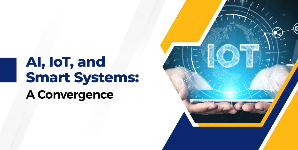 AI And IoT: Convergence For Smart Systems