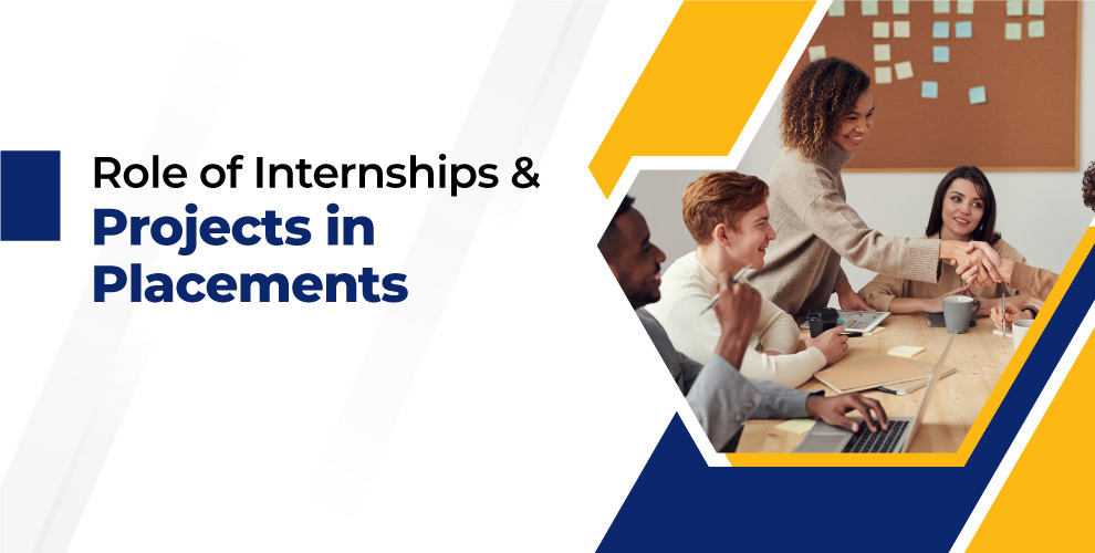 Role of Internships and Projects in Securing Placements