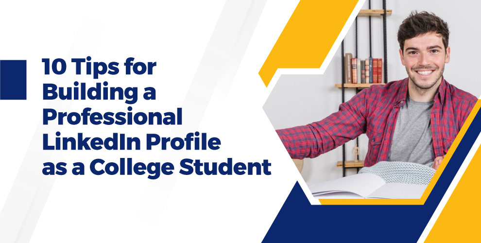 10 Tips for a Professional LinkedIn Profile for College Students