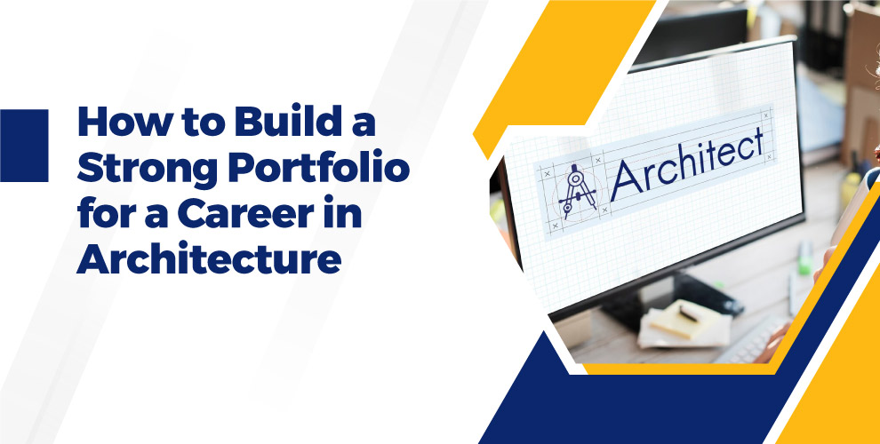 How to Build a Strong Portfolio for a Career in Architecture