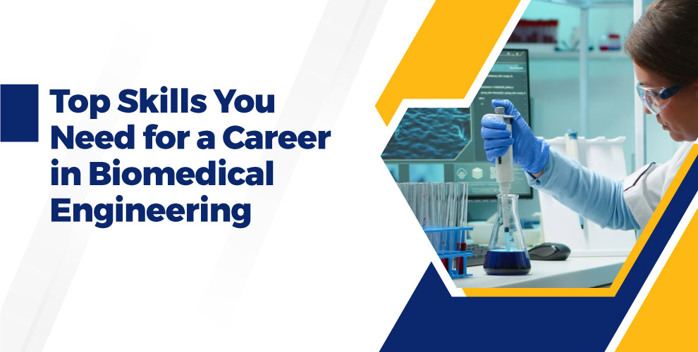 Top Skills You Need for a Career in Biomedical Engineering