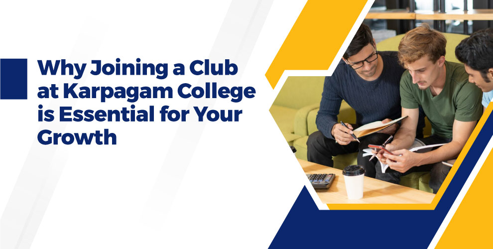 Why Joining a Club at Karpagam College is Essential for Your Growth