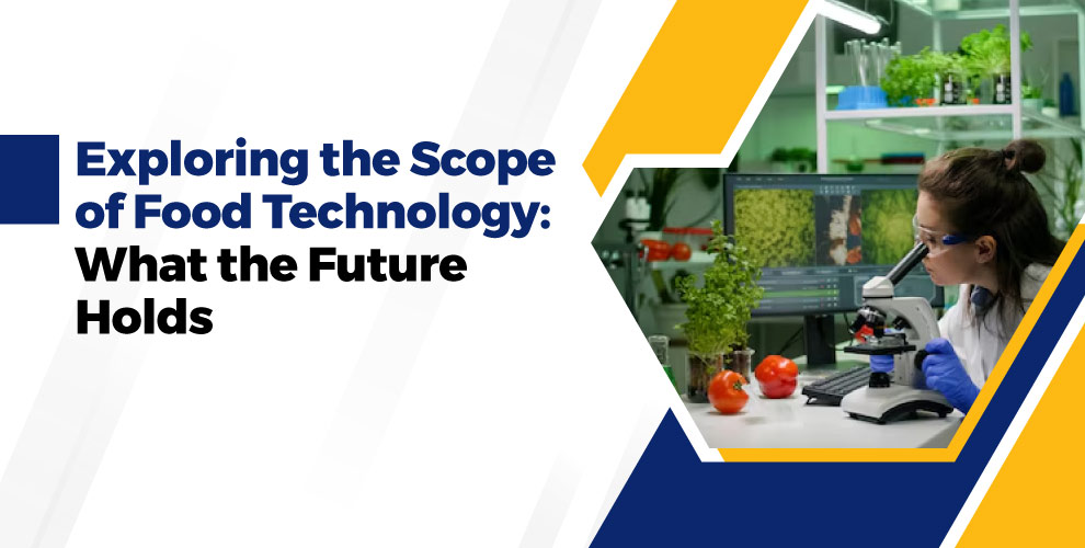 B tech Food Science and Technology , Benefits of Food Science and Technology