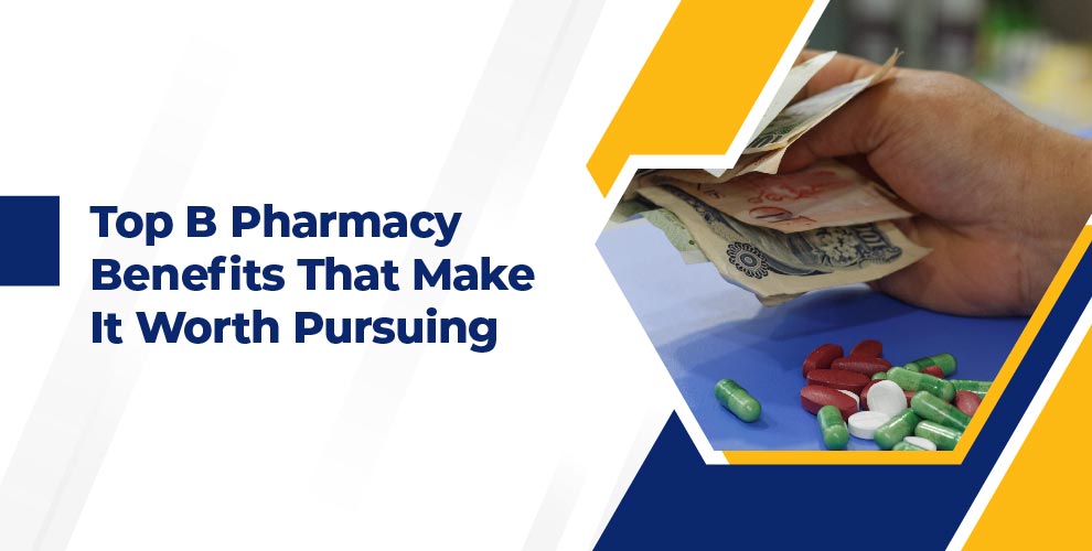 Top B Pharmacy Benefits That Make It Worth Pursuing