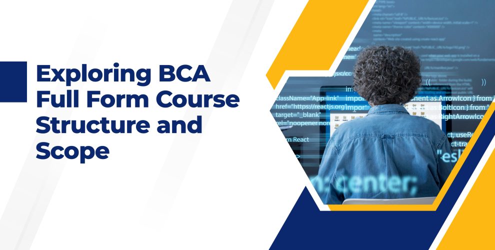 Exploring BCA Full Form Course Structure and Scope
