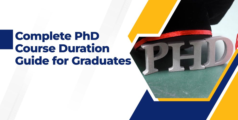 Complete PhD Course Duration Guide for Graduates